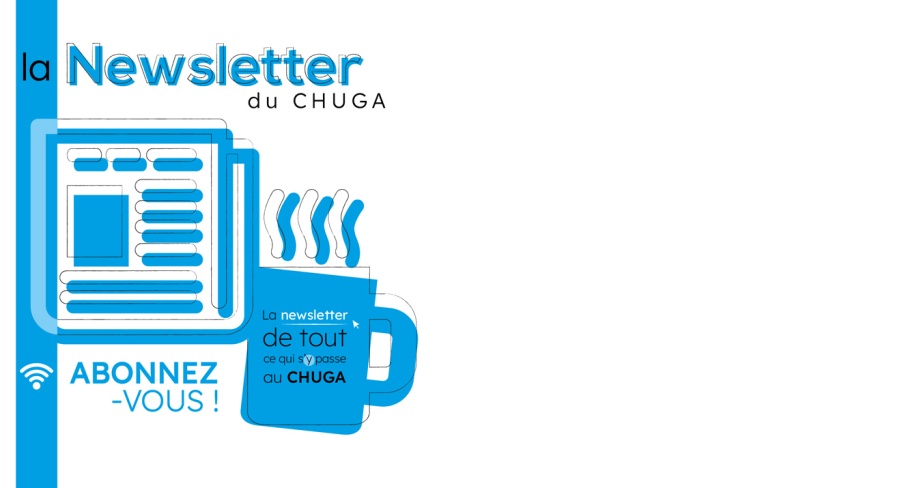 La newsletter du CHUGA