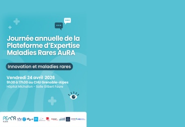 Journée annuelle de la plateforme d'expertise Maladies rares AuRA
